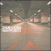 Shur-I-Kan - Waypoints lyrics
