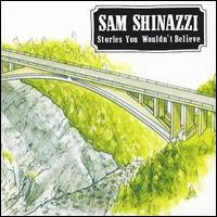 Sam Shinazzi - Stories You Wouldn't Believe lyrics