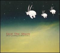 Said The Shark - Always Prattling On About Wolves lyrics