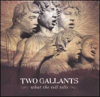Two Gallants - What the Toll Tells lyrics
