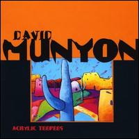 David Munyon - Acrylic Teepees lyrics
