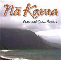 Na Kama - Come and See...Hawai'i lyrics