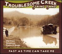 Troublesome Creek String Band - Fast as Time Can Take Me lyrics