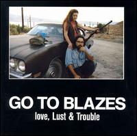 Go to Blazes - Love Lust & Trouble lyrics