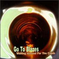 Go to Blazes - Waiting Around for the Crash lyrics