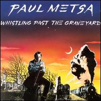 Paul Metsa - Whistling Past the Graveyard lyrics