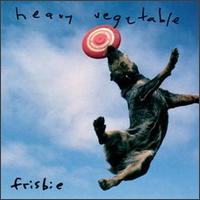 Heavy Vegetable - Frisbie lyrics