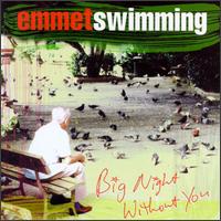 Emmet Swimming - Big Night Without You lyrics