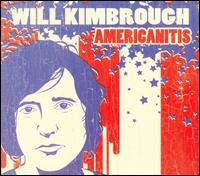 Will Kimbrough - Americanitis lyrics