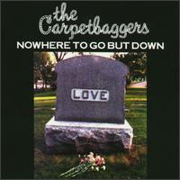 The Carpetbaggers - Nowhere to Go But Down lyrics