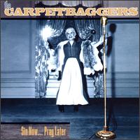 The Carpetbaggers - Sin Now...Pray Later lyrics
