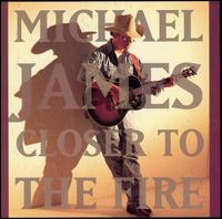Michael James - Closer to the Fire lyrics