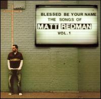 Matt Redman - Blessed Be Your Name the Songs of Matt Redman, Vol. 1 [live] lyrics