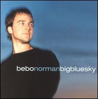Bebo Norman - Big Blue Sky lyrics