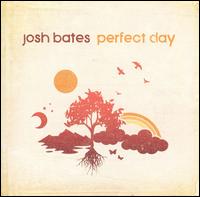 Josh Bates - Perfect Day lyrics