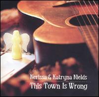 Nerissa & Katryna Nields - This Town Is Wrong lyrics