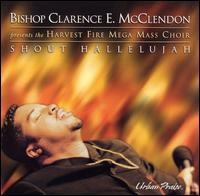 Bishop Clarence E. McClendon - Shout Hallelujah lyrics