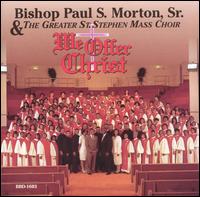 Bishop Paul S. Morton, Sr. - We Offer Christ lyrics