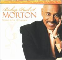 Bishop Paul S. Morton, Sr. - Seasons Change lyrics