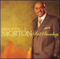 Bishop Paul S. Morton, Sr. - Still Standing lyrics
