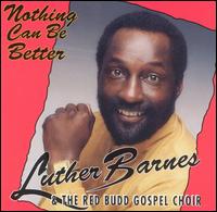 Luther Barnes - Nothing Can Be Better lyrics