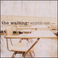 The Waiting - Wonderfully Made lyrics