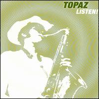 Topaz - Listen! lyrics