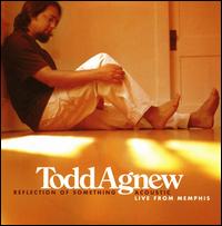 Todd Agnew - Reflection of Something Acoustic: Live from Memphis lyrics