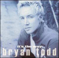 Bryan Todd - It's the Way lyrics