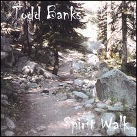 Todd Banks - Spirit Walk lyrics