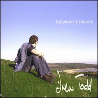 Drew Todd - Between 2 Moons lyrics