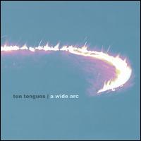 Ten Tongues - A Wide Arc lyrics