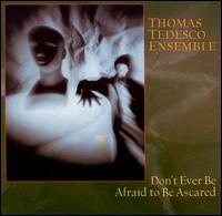 Thomas Tedesco - Don't Ever Be Afraid to Be Ascared lyrics