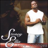 Stoney Ellis - Love Changes lyrics