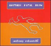 Anthony Robustelli - Another Fatal Blow lyrics