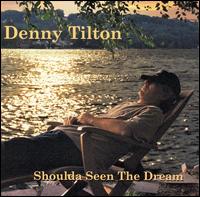 Denny Tilton - Shoulda Seen the Dream lyrics