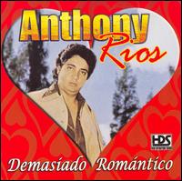 Anthony Rios - Demasiado Romantico lyrics