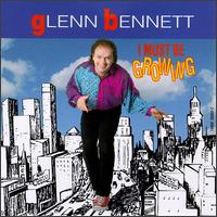Glenn Bennett - I Must Be Growing lyrics