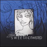 Craig Bennett - Sweet and Twisted lyrics