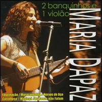 Maria Dapaz - 2 Banquinhos E 1 Violao: Ao Vivo lyrics