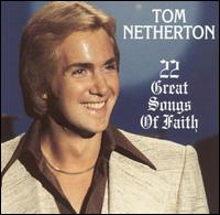 Tom Netherton - 22 Great Songs of Faith lyrics