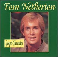 Tom Netherton - Gospel Favorites lyrics