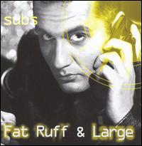 Subs - Fat Ruff & Large lyrics