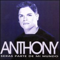 Anthony - Seras Parte de Mi Mundo lyrics