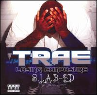 Trae - S.L.A.B.E.D.: Losing Composure/B46 lyrics