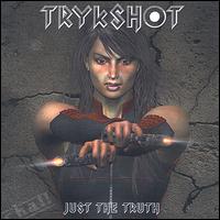 Trykshot - Just the Truth lyrics