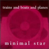 Trains & Boats & Planes - Minimal Star lyrics