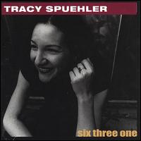 Tracy Spuehler - Six Three One lyrics