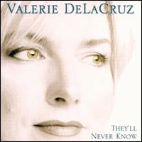 Valerie de la Cruz - They'll Never Know lyrics