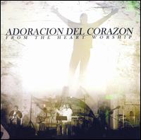 Adoracion Del Corazon - From The Heart of Worship lyrics